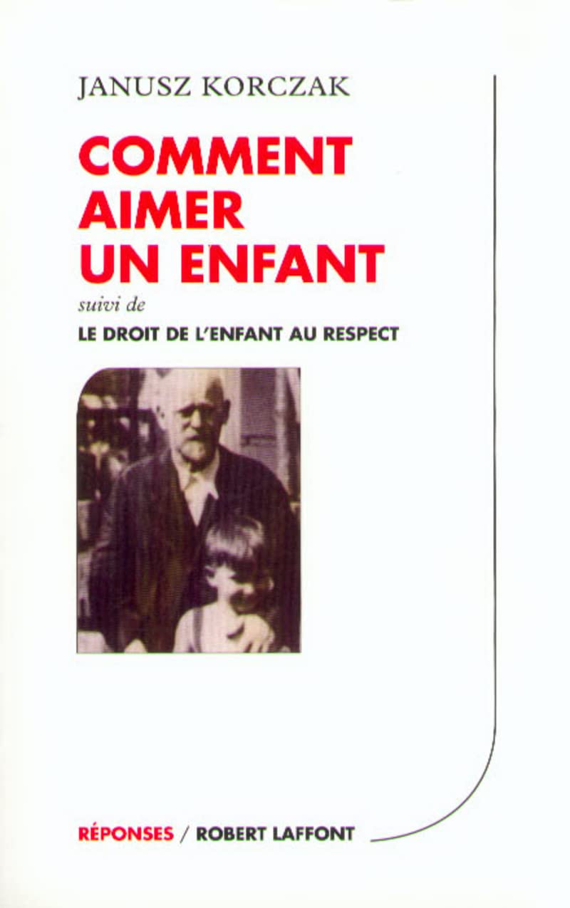 Comment aimer un enfant, suivi de "Le droit de l'enfant au respect" book