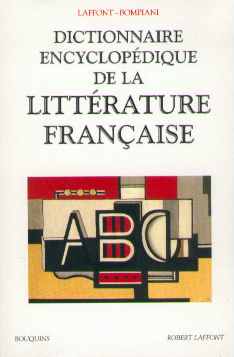 Dictionnaire encyclopedique de la litterature francaise: Edition 1999 Classics