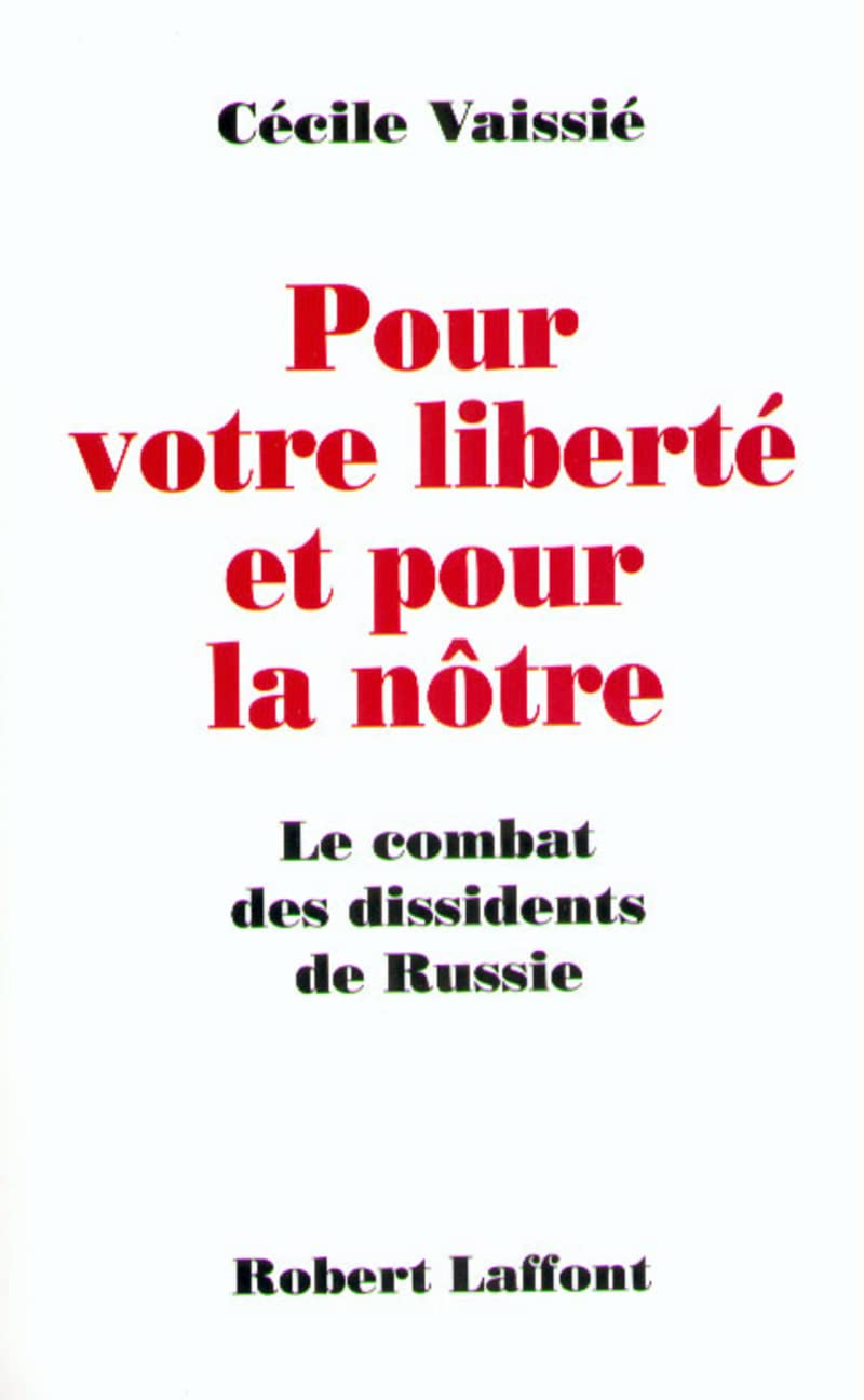 Pour votre liberté et pour la nôtre le combat des dissidents de Russie Politics & History
