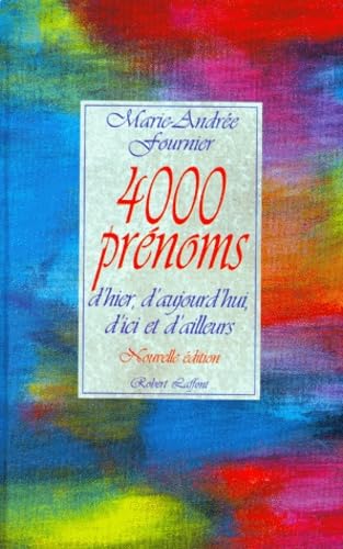 4000 prénoms d'hier et d'aujourd'hui, d'ici et d'ailleurs book