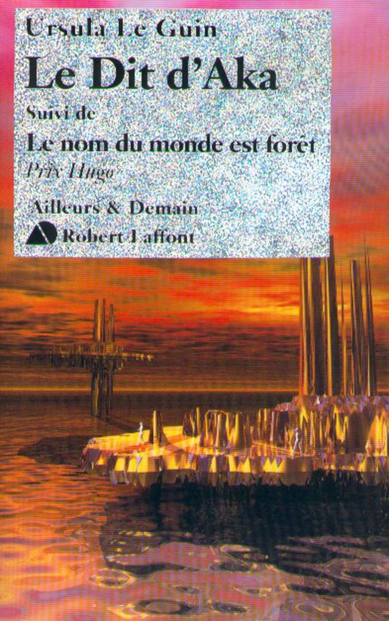 Le dit d'Aka suivi de Le nom du monde est forêt - NE Fantasy & Sci-Fi