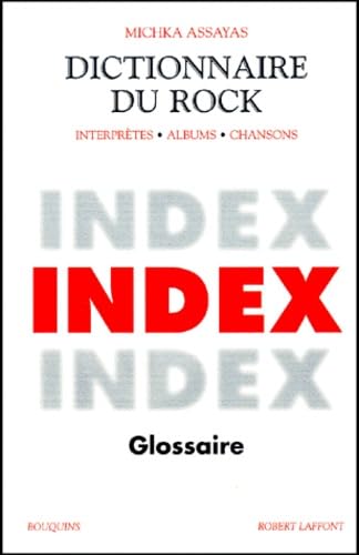 Dictionnaire du Rock: Tome 3, Index et glossaire Arts & Music