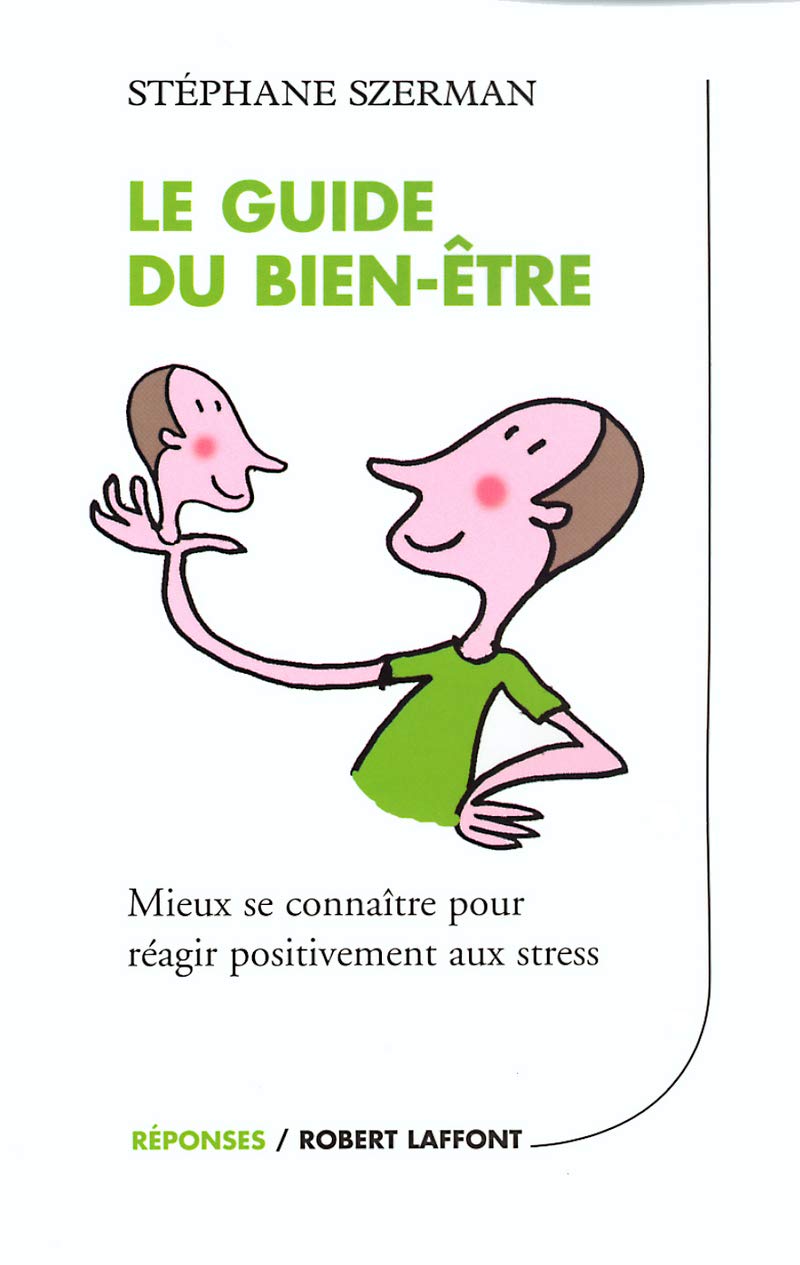 Le guide du bien-être: Mieux se connaître pour réagir positivement aux stress Health, Nutrition & Fitness