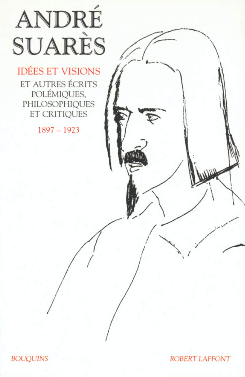 Oeuvres d'André Suarès, tome 1 : Idées et visions (1897-1923) Fiction