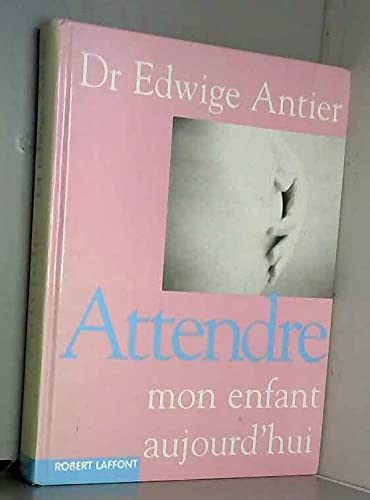 Attendre Mon Enfant Aujourd'Hui book