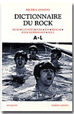 Dictionnaire du rock, tome 1: Tome 1, A-L Arts & Music