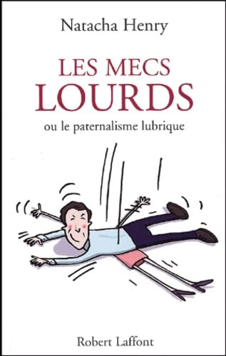 Les mecs lourds ou le paternalisme lubrique book