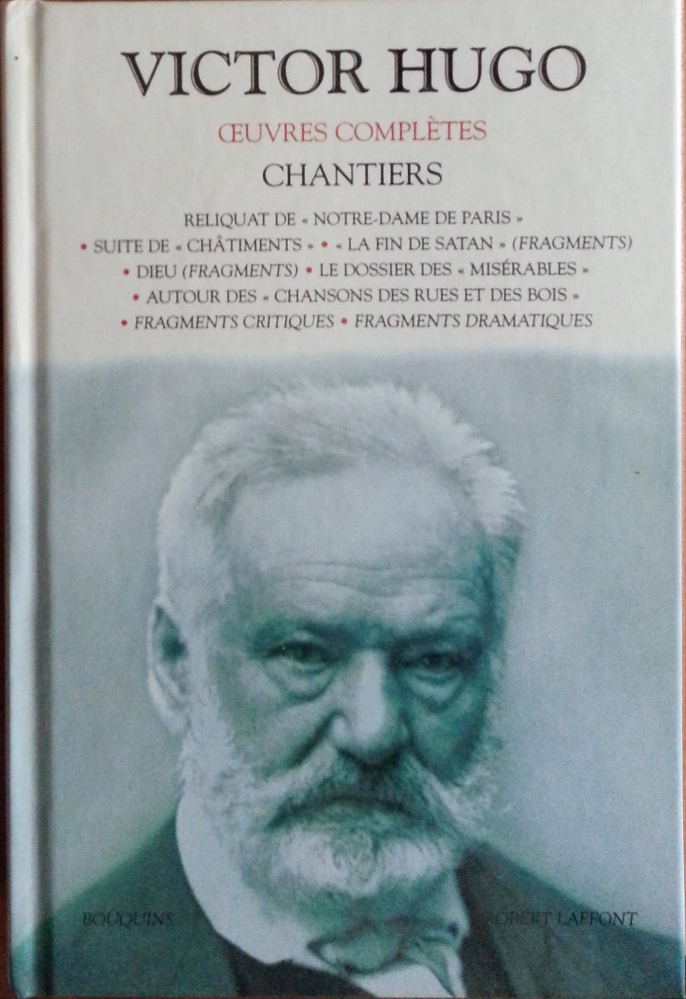 Chantiers : Reliquat de "Notre-Dame de Paris" ; Suite de "Châtiments" ; "La fin de Satan" (fragments) ; Dieu (fragments) ; Le dossier des "Misérables" ... ; Fragments critiques ; Fragments dramatiques book
