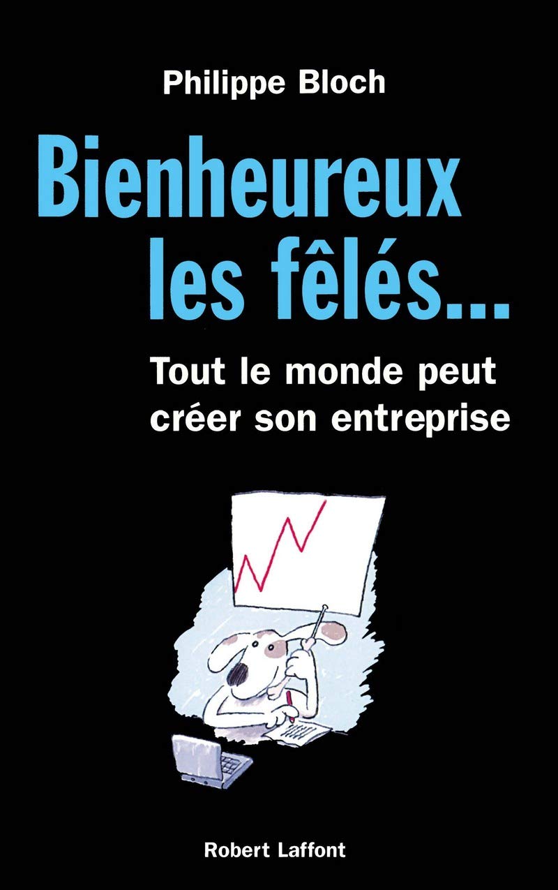 Bienheureux les fêlés...: Tout le monde peut créer son entreprise Essays & Short Stories