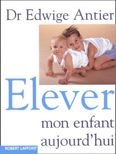 Elever mon enfant aujourd'hui Parents & Children