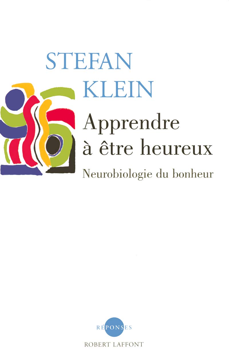Apprendre à être heureux: Neurobiologie du bonheur book