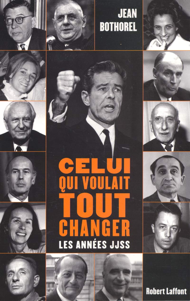 Celui qui voulait tout changer: Les années JJSS book