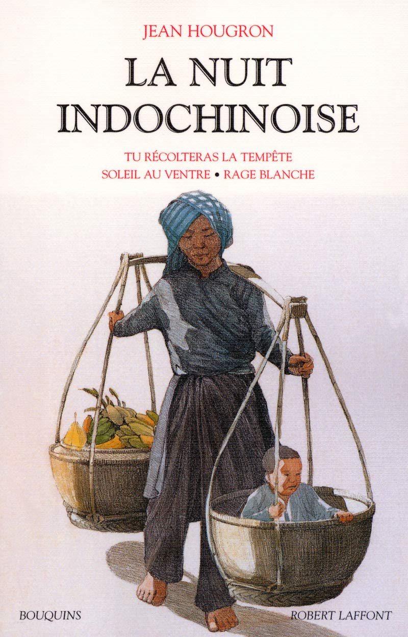 La nuit indochinoise 1: Volume 1, Tu récolteras la tempête ; Soleil au ventre ; Rage blanche Classics