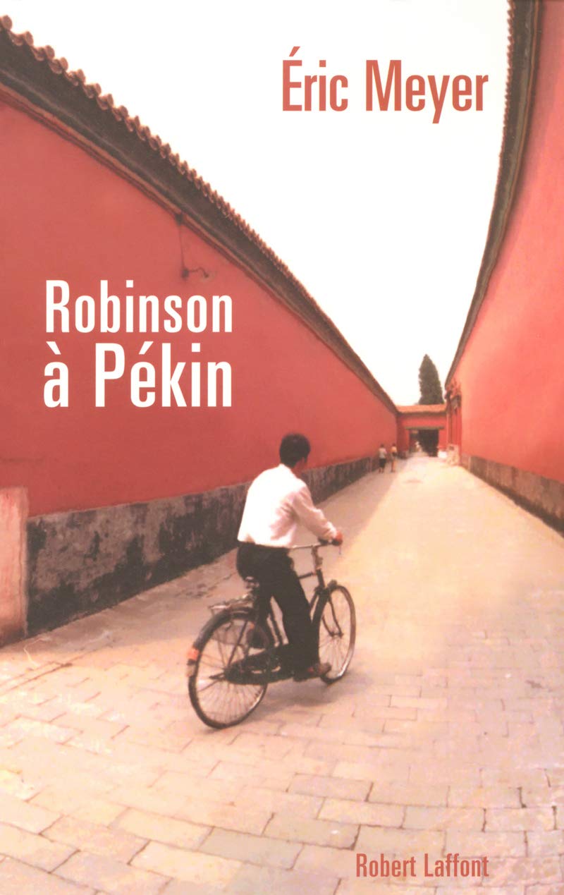 Robinson à Pékin: Les tribulations d'un journaliste français en Chine ; Chroniques, 1987-1991 Essays & Short Stories