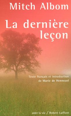 La dernière leçon : comment un vieil homme face à la mort m'a appris le goût de vivre Books