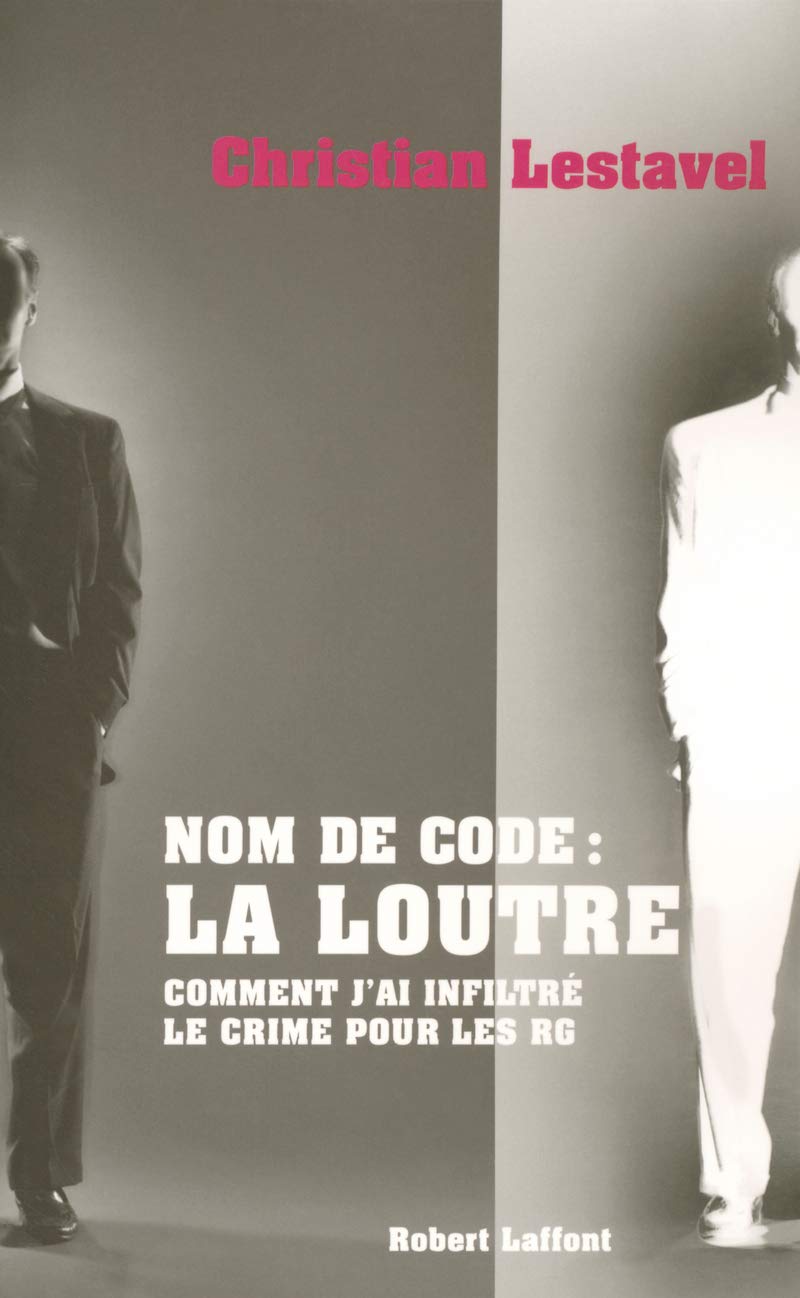 Nom de Code : La Loutre - Comment j'ai infiltré le crime pour les RG book