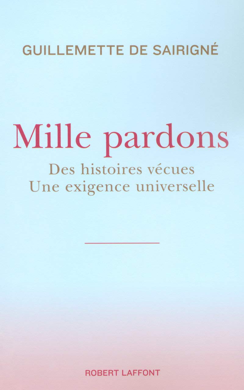 Mille pardons: Des histoires vécues - Une exigence universelle book