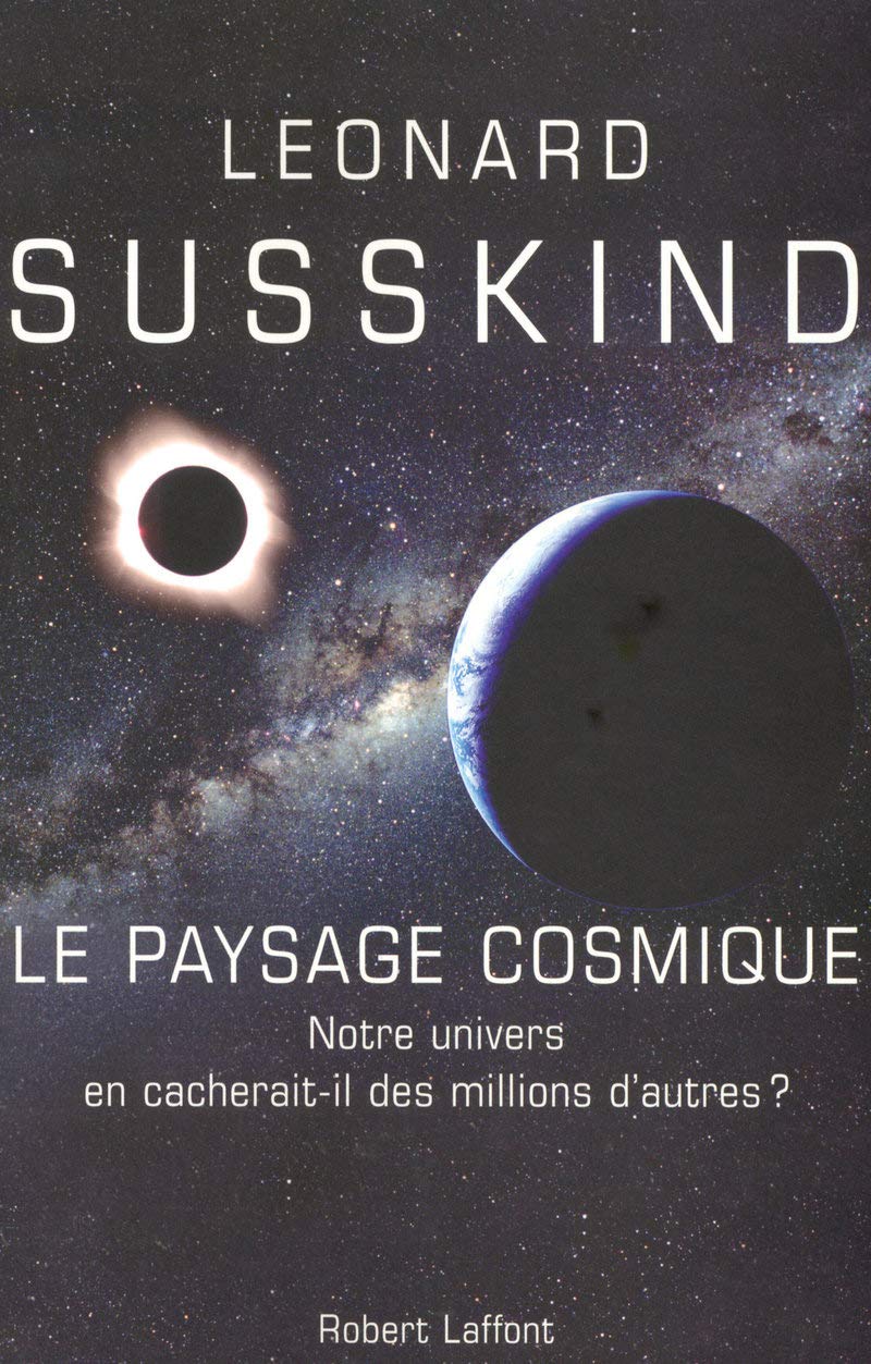 Le paysage cosmique notre univers en cacherait-il des millions d'autres ? Essays & Short Stories