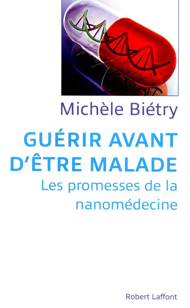 Guérir avant d'être malade: Les promesses de la nanomédecine book