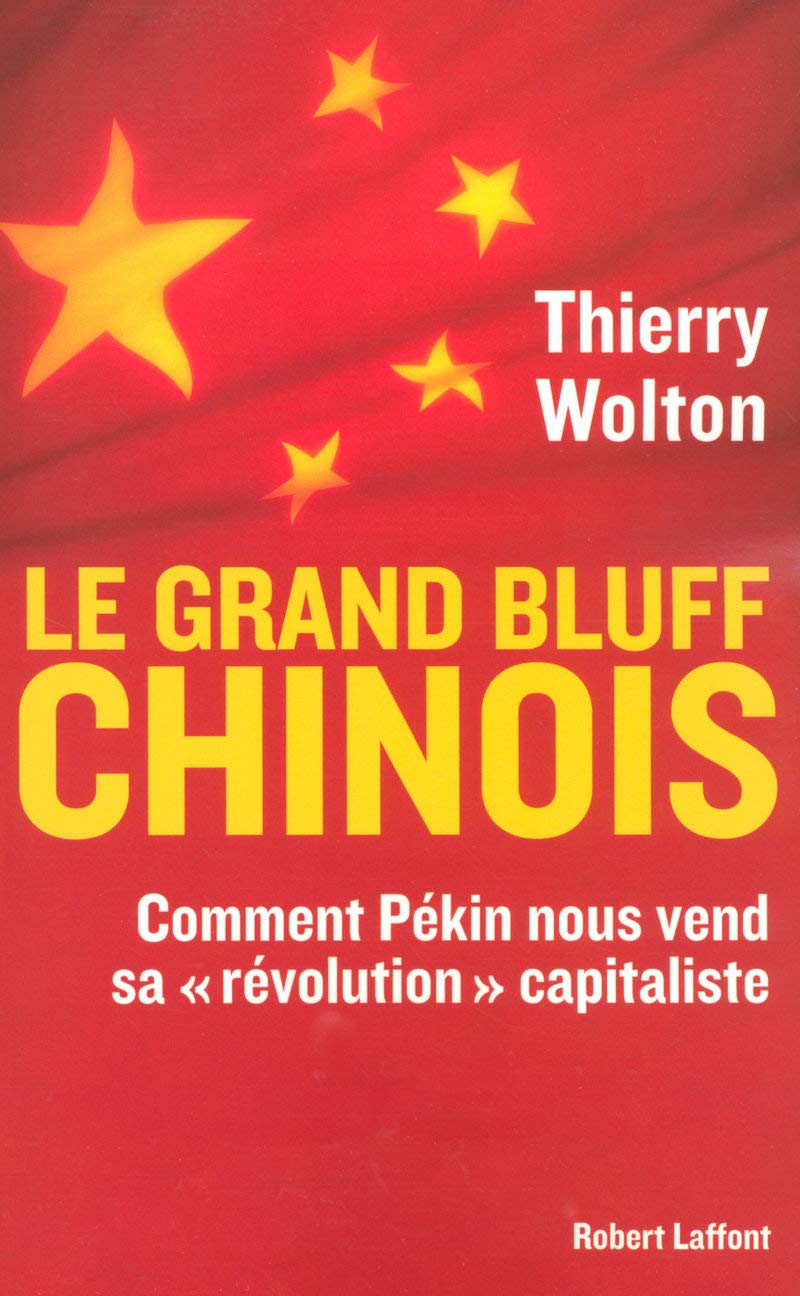Le grand bluff chinois : Comment Pékin nous vend sa « révolution » capitaliste book