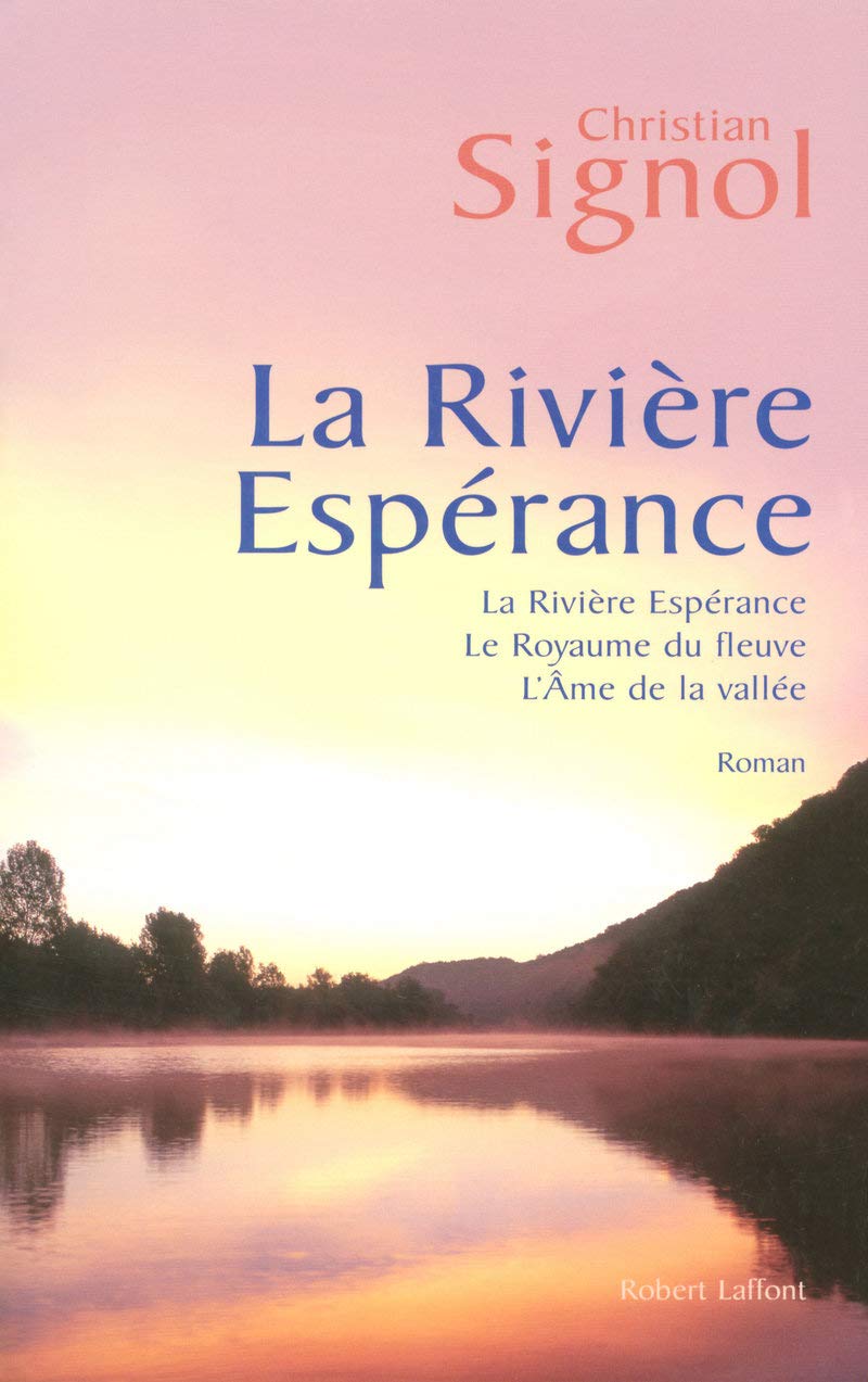 La rivière espérance - Trilogie: La rivière espérance - T1 - Le royaume du fleuve - T2 - L'âme de la vallée - T3 book