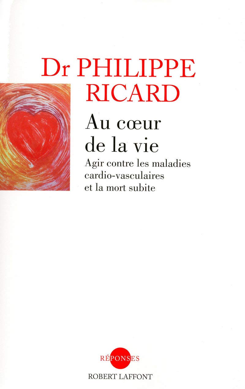 Au coeur de la vie: Agir contre les maladies cardio-vasculaires et la mort subite Medicine