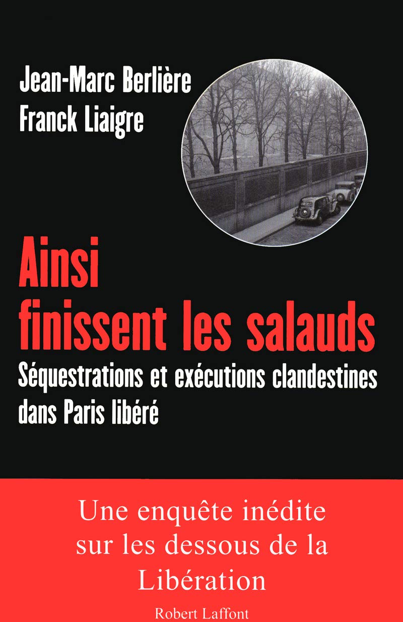 Ainsi finissent les salauds: Séquestrations et exécutions clandestines dans Paris libéré book
