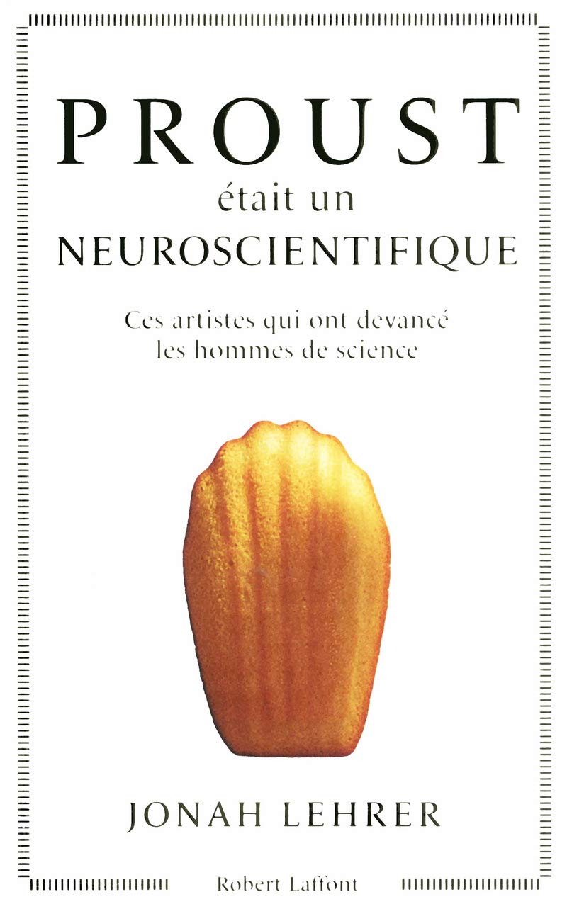 Proust était un neuroscientifique: Ces artistes qui ont devancé les hommes de science Books
