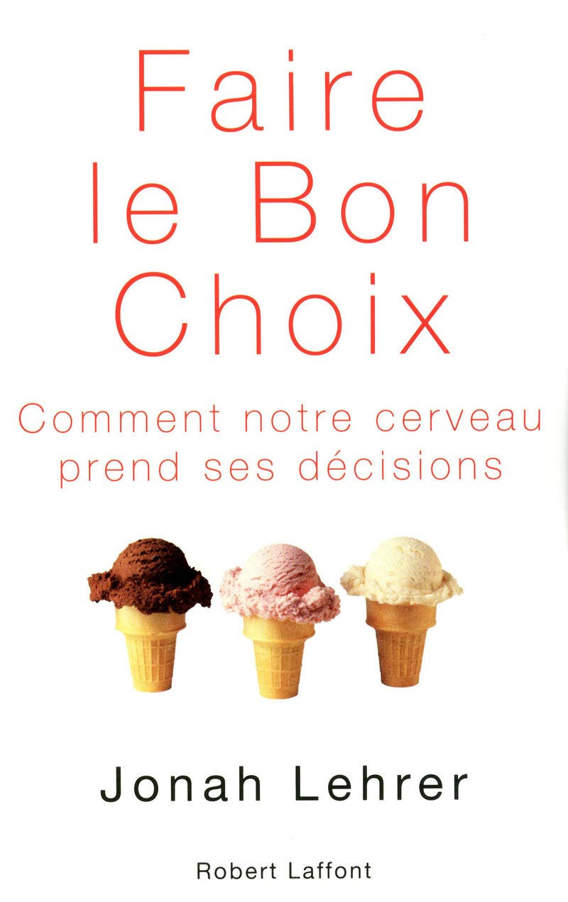 Faire le bon choix: Comment notre cerveau prend ses décisions Medicine