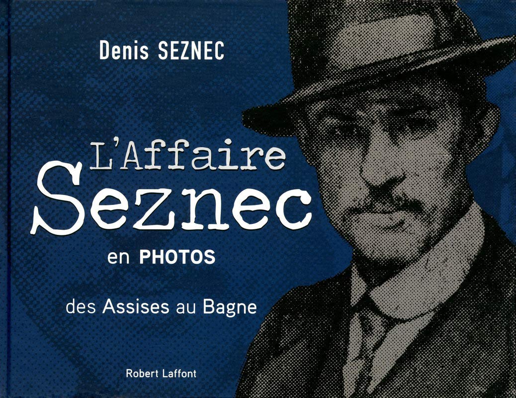 L'affaire Seznec en photos: Des Assises au Bagne Photography