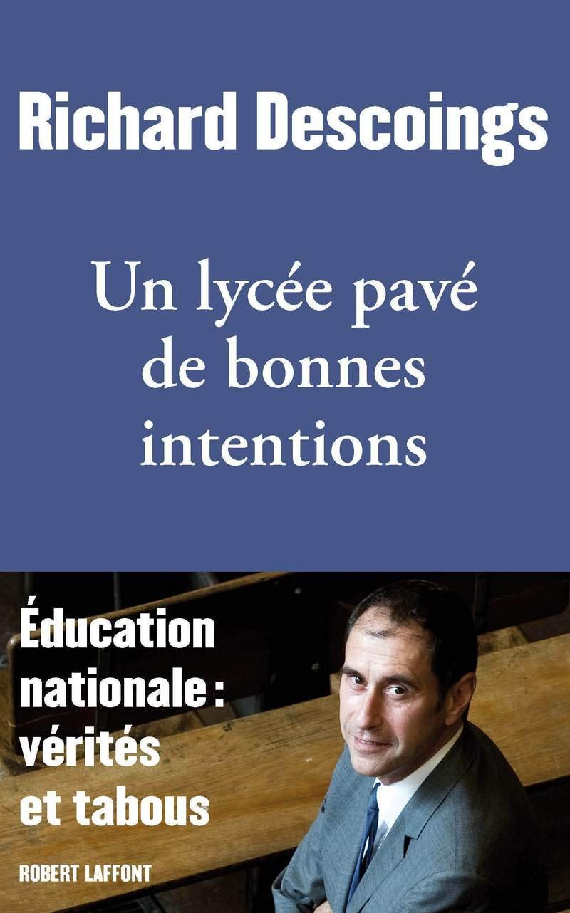 Un lycée pavé de bonnes intentions: Education nationale : vérités et tabous Books