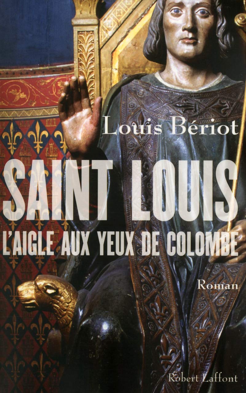 Saint Louis, l'aigle aux yeux de colombe Historical Fiction
