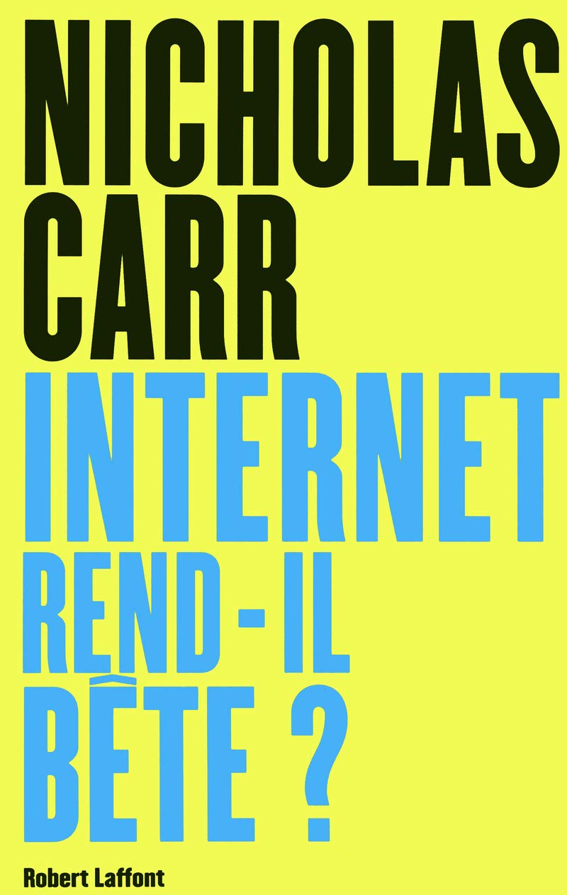 Internet rend-il bête ?: Réapprendre à lire et à penser dans un monde fragmenté Media & Communication