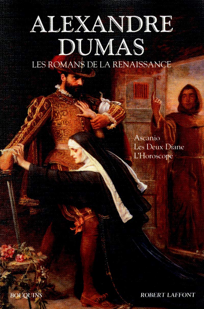 Les romans de la Renaissance: Ascanio ; Les Deux Diane ; L'Horoscope Classics