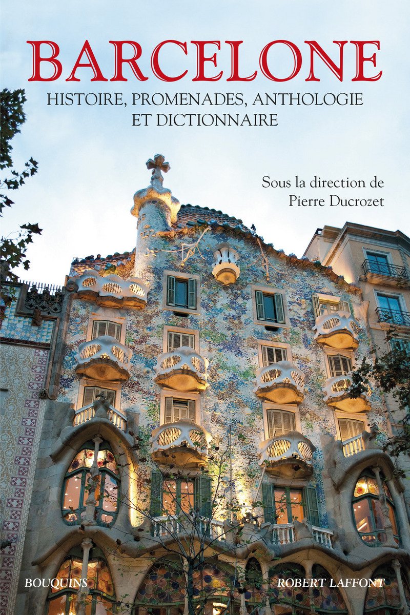 Barcelone - Histoire, promenades, anthologie et dictionnaire Classics