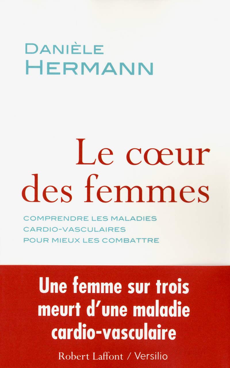 Le coeur des femmes: Comprendre les maladies cardio-vasculaires pour mieux les combattre Medicine