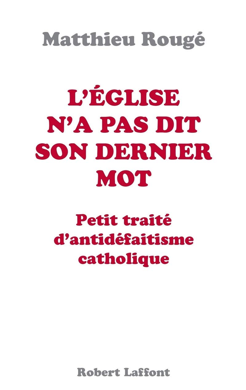L'Eglise n'a pas dit son dernier mot: Petit traité d antidéfaitisme catholique Religion & Esotericism