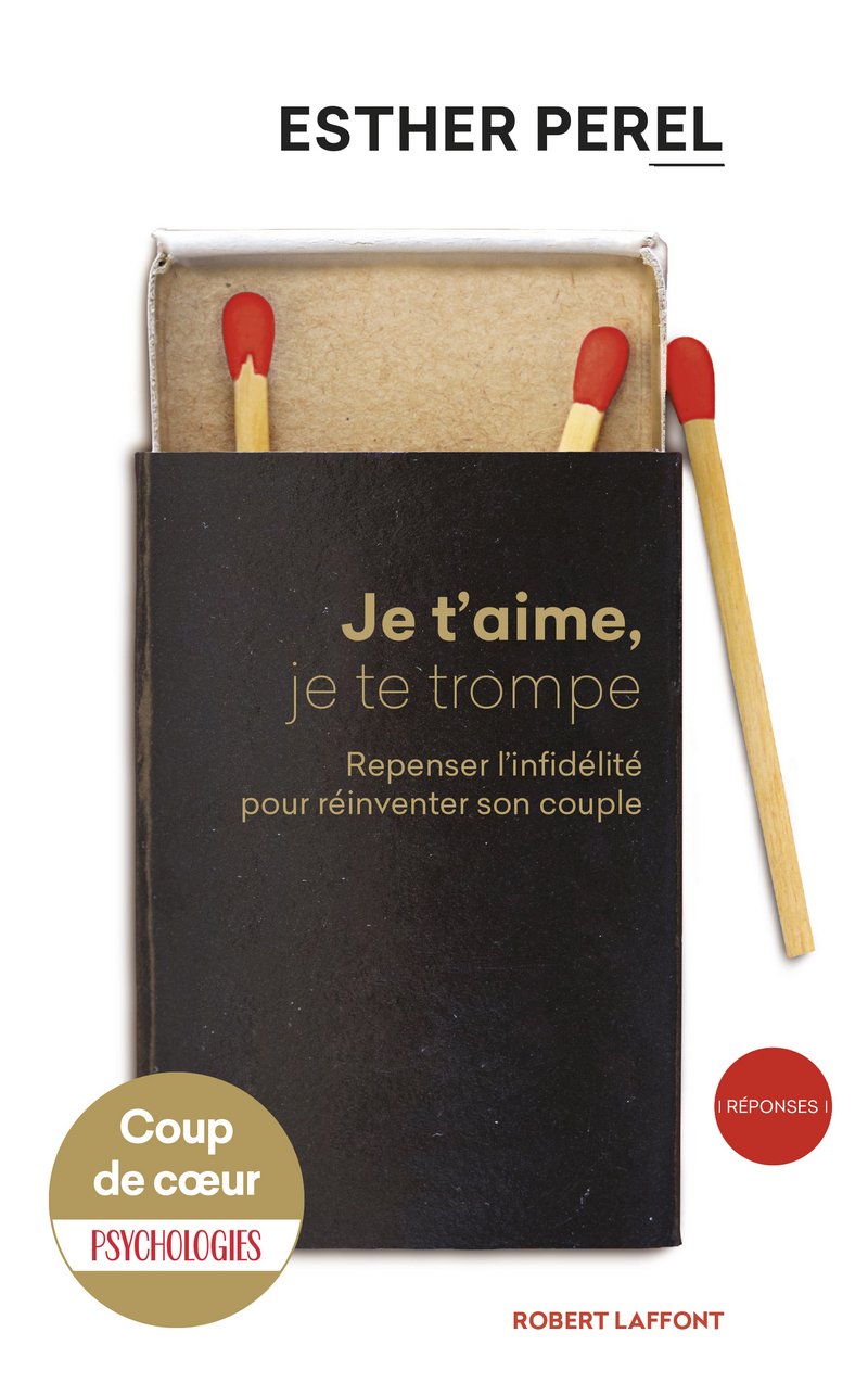 Je t'aime, je te trompe: Repenser l'infidélité pour réinventer son couple Partnership & Love