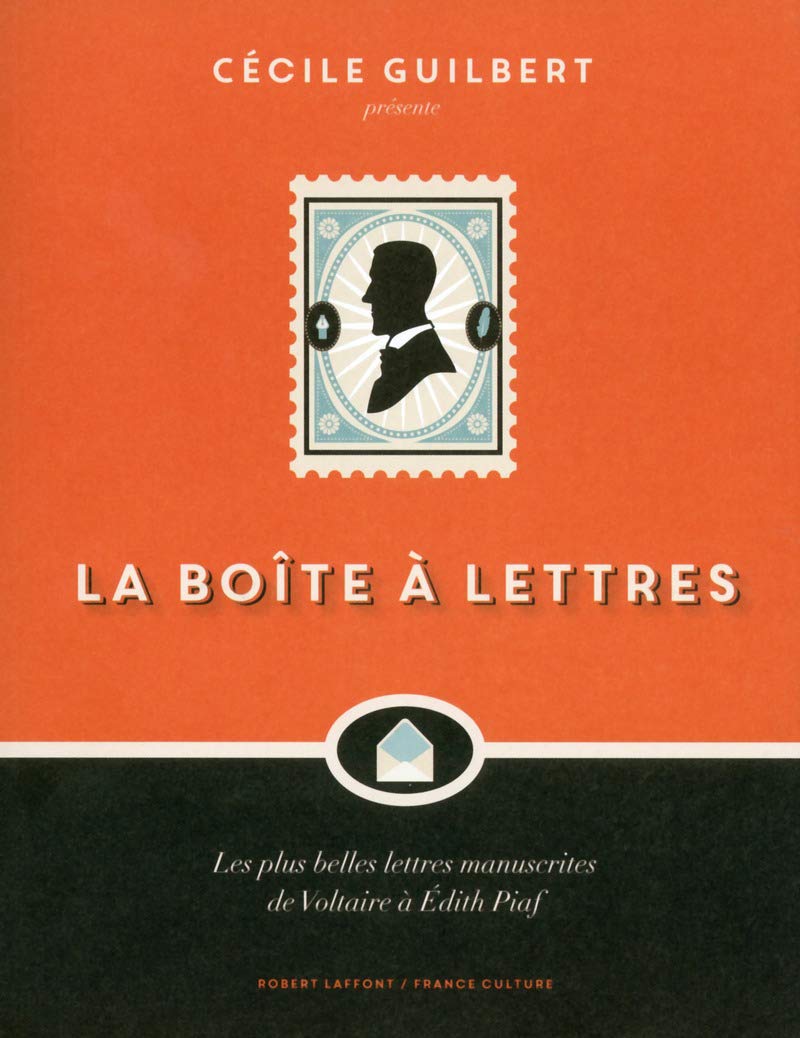 La boîte à lettres: Les plus belles lettres manuscrites de Voltaire à Edith Piaf Contemporary literature