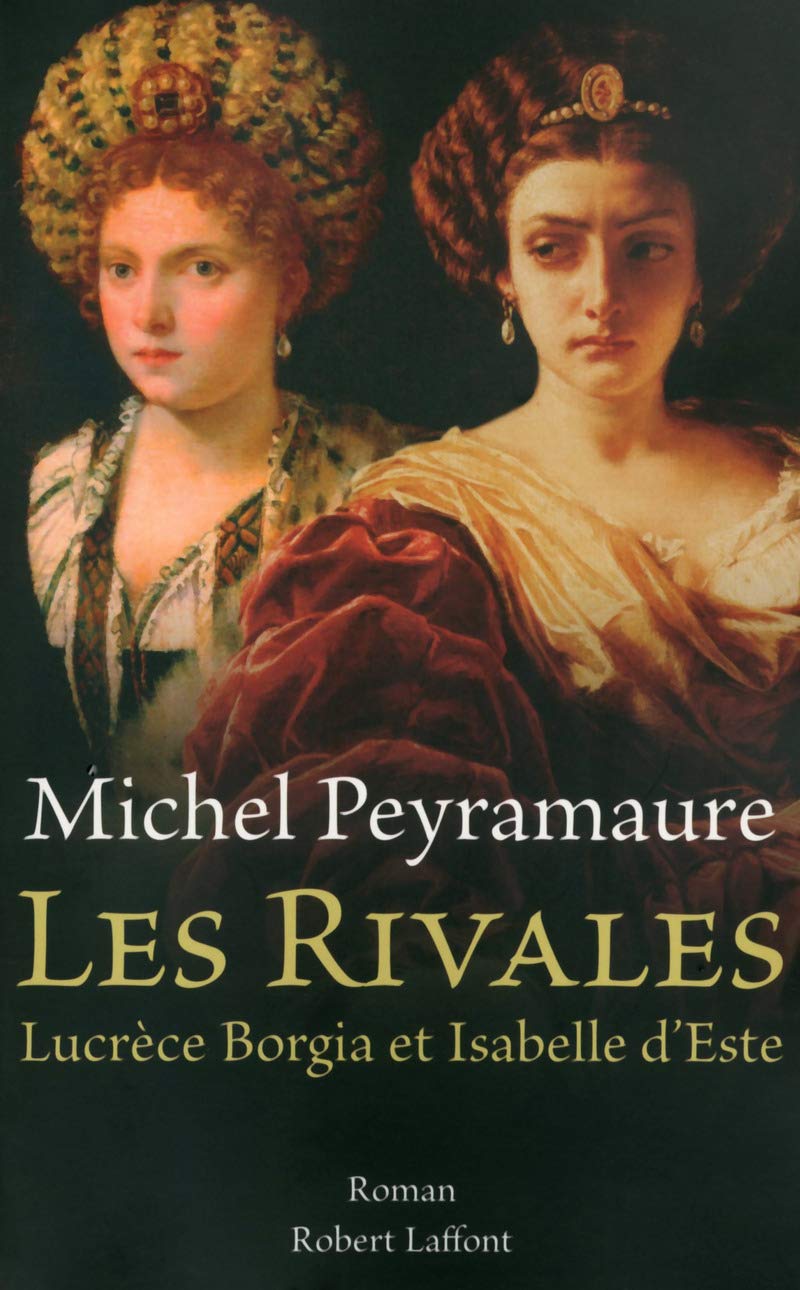 Les rivales: Lucrèce Borgia et Isabelle d'Este Historical Fiction
