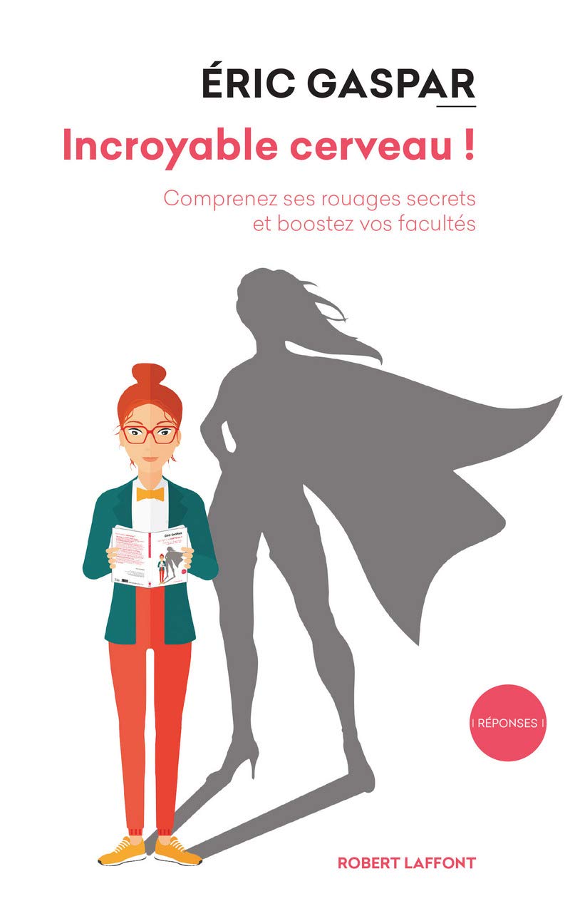 Incroyable cerveau !: Comprenez ses rouages secrets et boostez vos facultés Partnership & Love
