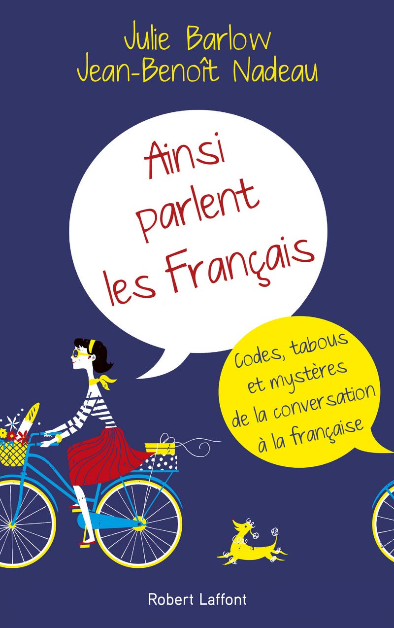Ainsi parlent les Francais/L'art de la conversation a la francaise: Codes, tabous et mystères de la conversation à la française Philosophy