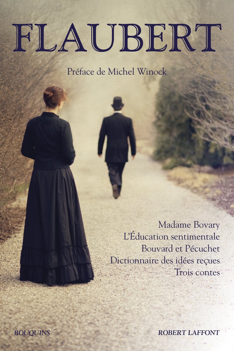 Flaubert - Madame Bovary, L'Education sentimentale, Bouvard et Pécuchet, Dictionnaire des idées reçu Classics