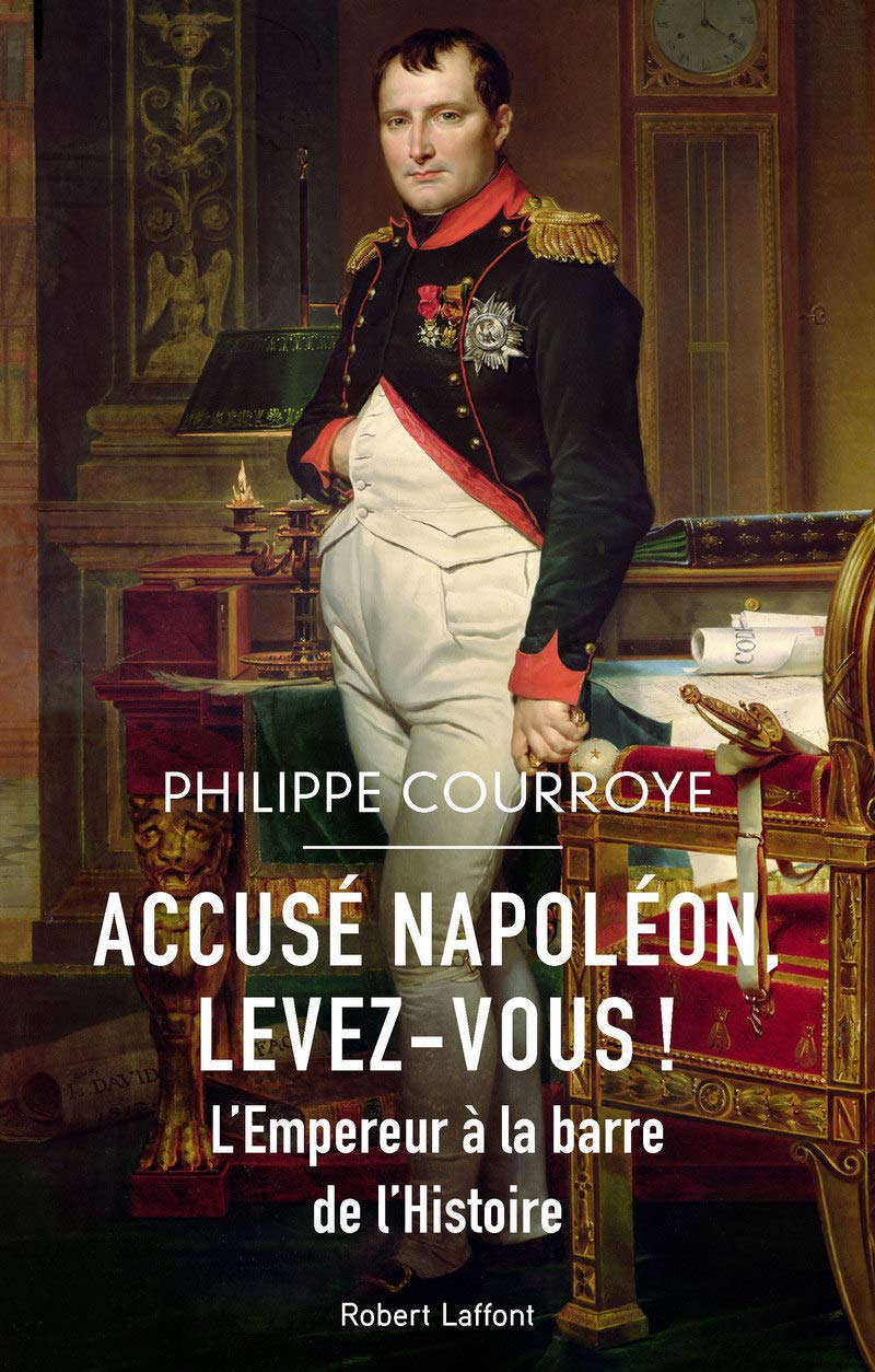 Accusé Napoléon, levez-vous ! - L'Empereur à la barre de l'Histoire book