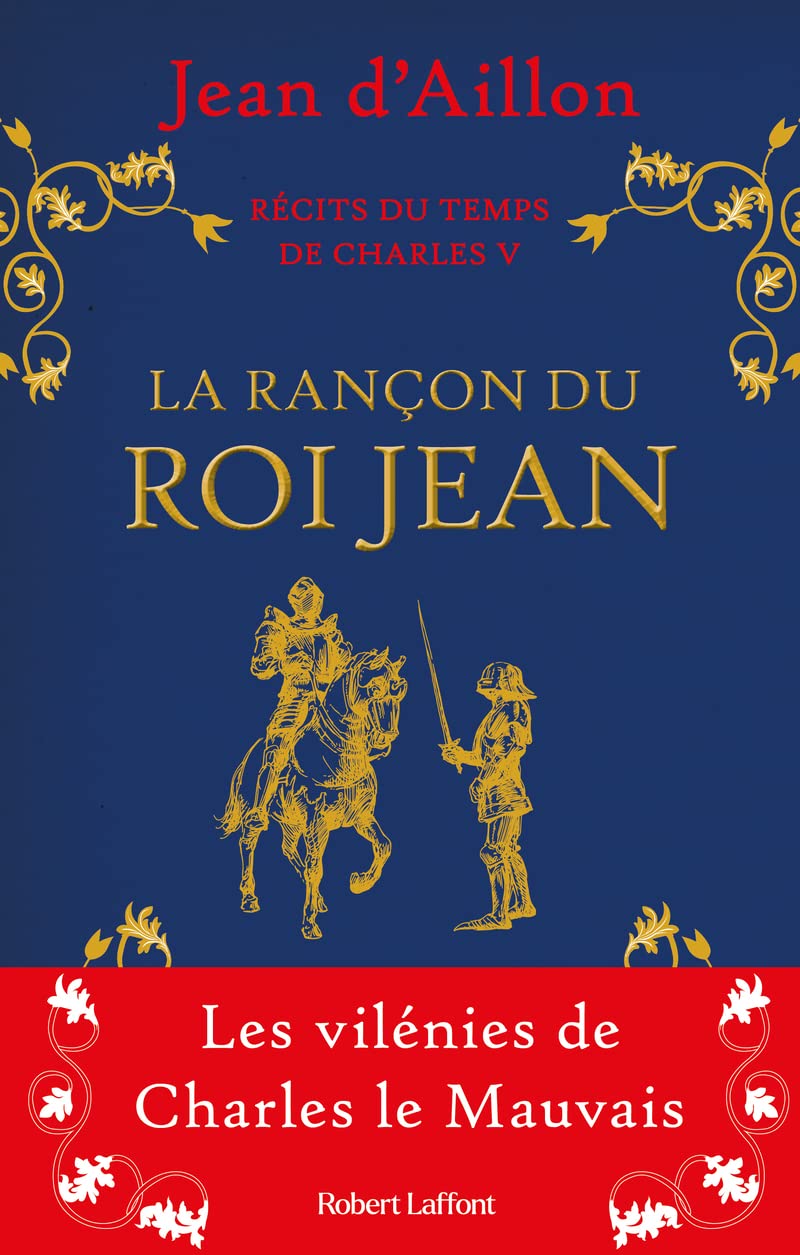 Récits du temps de Charles V - La Rançon du roi Jean: La Rançon du roi Jean - Les vilénies de Charles le mauvais Historical Fiction