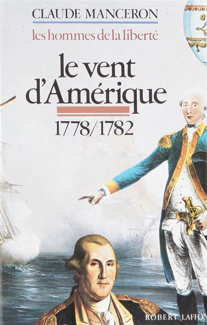 Les Hommes de la liberté. Vol. 2. Le vent d'Amérique : 1778-1782 Politics & History