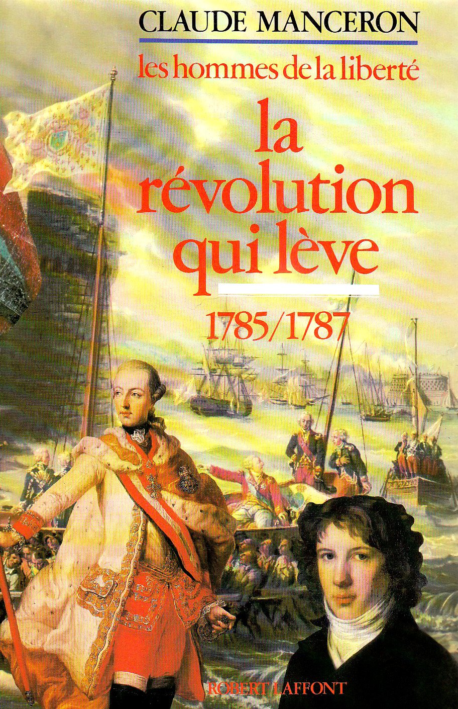 Les Hommes de la liberté. Vol. 4. La Révolution qui lève : 1785-1787 Books