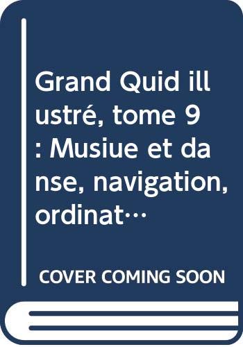 Grand Quid illustré, tome 9 : Musiue et danse, navigation, ordinateurs et informatique, pêche book