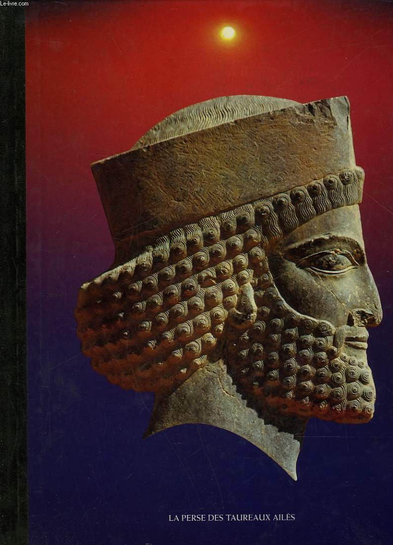 LA PERSE DES TAUREAUX AILES - COLLECTION LES GRANDS EMPIRES Books