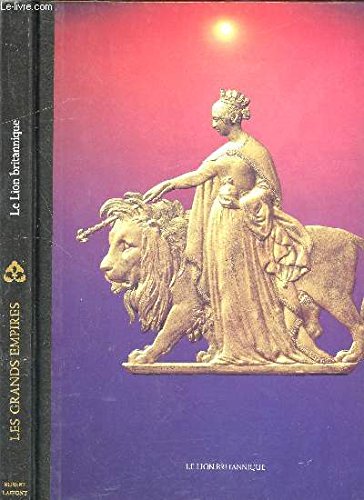 LE LION BRITANNIQUE - COLLECTION LES GRANDS EMPIRES book